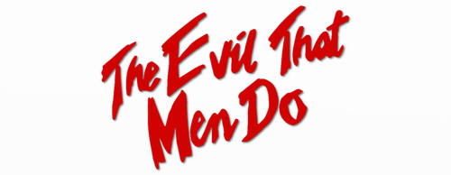 The Evil That Men Do logo