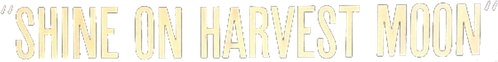Shine On Harvest Moon logo