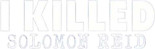 I Killed Solomon Reid logo