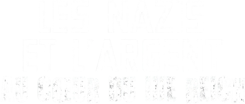 Les Nazis et l'Argent : au cœur du IIIe Reich logo