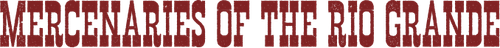 Mercenaries of the Rio Grande logo