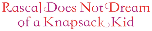 Rascal Does Not Dream of a Knapsack Kid logo