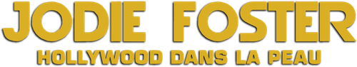 Jodie Foster - Hollywood dans la peau logo