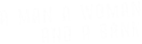 A Man, a Woman and a Bank logo