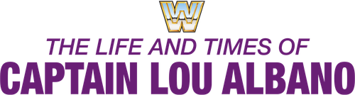 The Life and Times of Captain Lou Albano logo