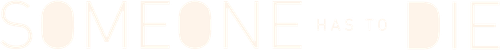 Someone Has to Die logo