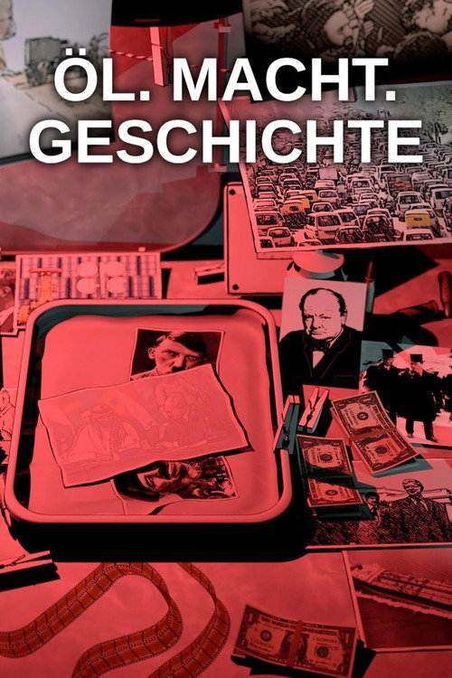 Öl. Macht. Geschichte