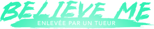 Believe Me : Enlevée par un tueur logo