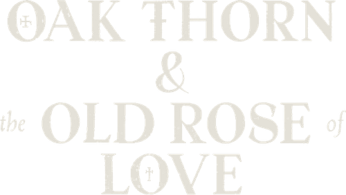 Oak Thorn & the Old Rose of Love logo