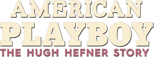 American Playboy: The Hugh Hefner Story logo