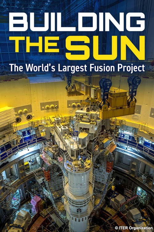 Building the Sun: The World's Largest Fusion Project