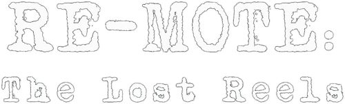 RE-MOTE: The Lost Reels logo