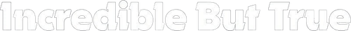 Incredible But True logo