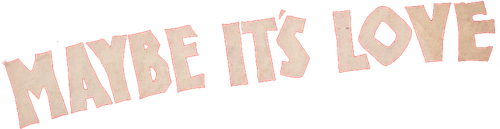 Maybe It's Love logo