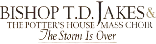 Bishop T.D. Jakes: The Storm Is Over logo