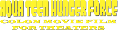 Aqua Teen Hunger Force Colon Movie Film for Theaters logo