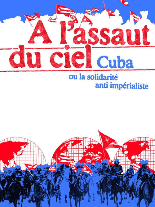 À l'assaut du ciel, Cuba ou la solidarité anti-impérialiste