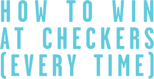 How to Win at Checkers (Every Time) logo