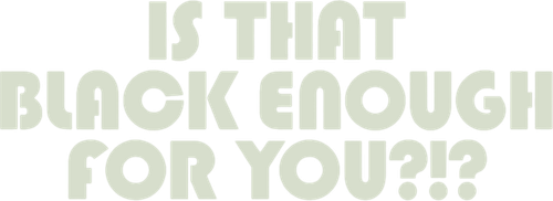 Is That Black Enough for You?!? logo