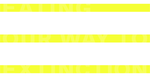 Eating Our Way to Extinction logo