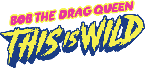 Bob the Drag Queen: This is Wild logo