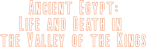 Ancient Egypt - Life and Death in the Valley of the Kings logo