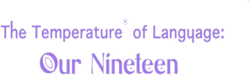 The Temperature of Language: Our Nineteen logo