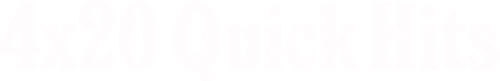 4x20: Quick Hits logo