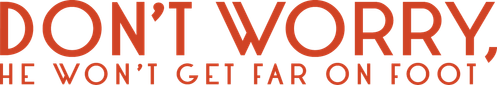 Don't Worry, He Won't Get Far on Foot logo