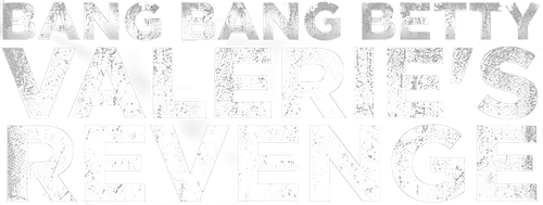 Bang Bang Betty: Valerie's Revenge logo