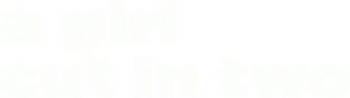 A Girl Cut in Two logo