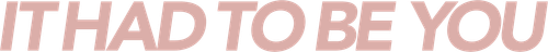 It Had to Be You logo