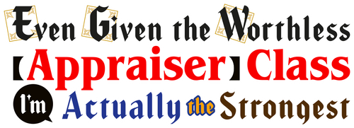 Even Given the Worthless "Appraiser" Class, I'm Actualy the Strongest logo