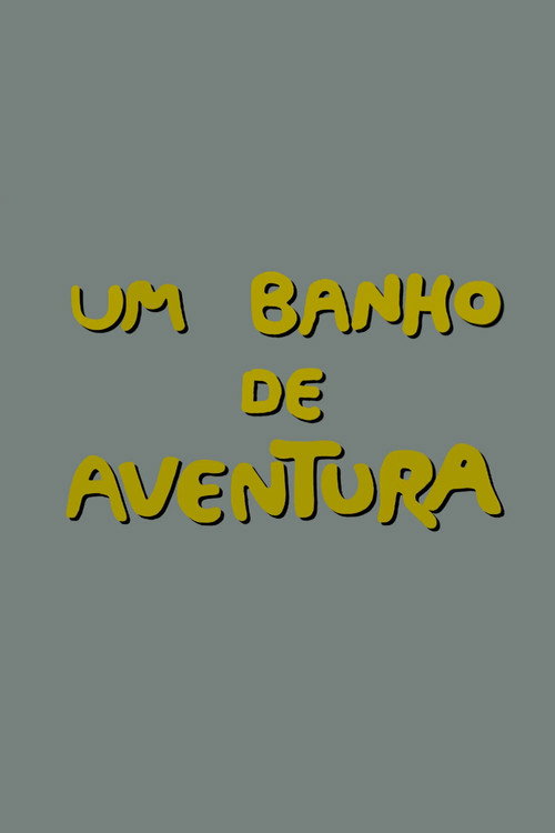 Um Banho de Aventura