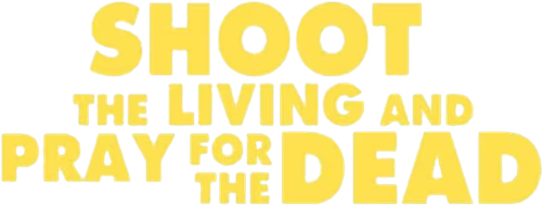 Shoot the Living and Pray for the Dead logo