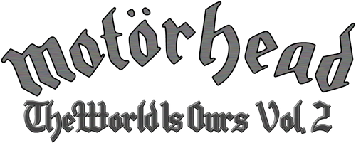 Motörhead: The Wörld Is Ours - Vol 2 "Anyplace Crazy as Anywhere Else" logo