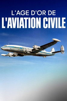 Luxe et long-courriers - L’âge d’or de l’aviation civile