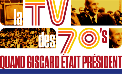 La TV des 70's : Quand Giscard était président logo