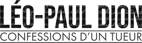 Léo-Paul Dion : confessions d’un tueur logo