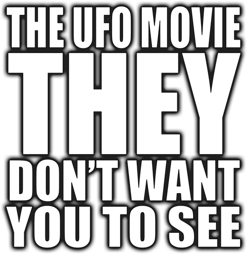 The UFO Movie THEY Don't Want You to See logo