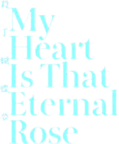 My Heart Is That Eternal Rose logo