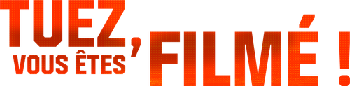 Tuez, vous êtes filmé ! logo