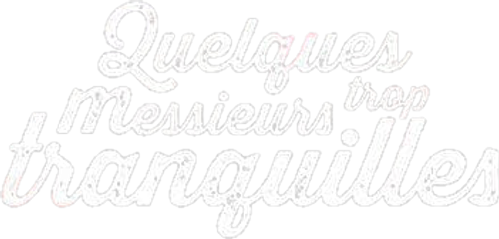 Quelques messieurs trop tranquilles logo